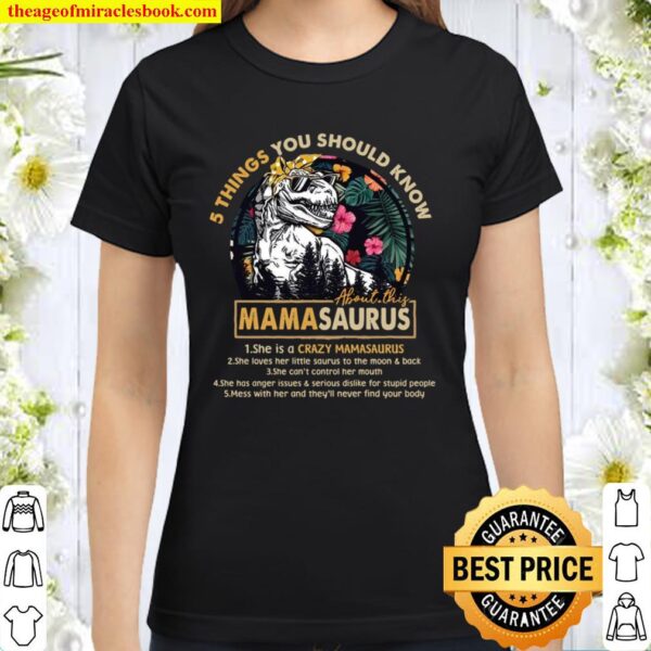 5 Things You Should Know Mamasaurus Classic Women T-Shirt