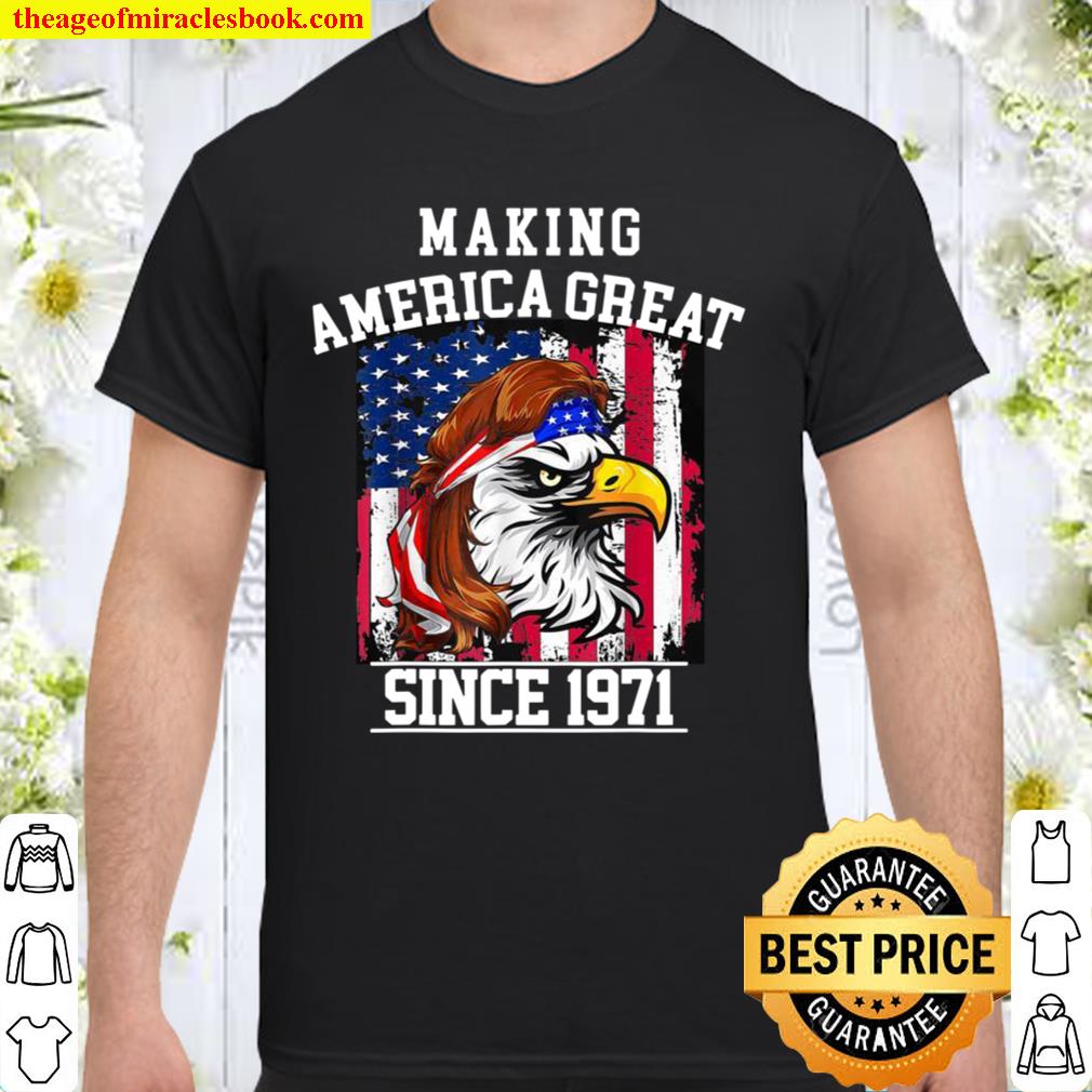 50th Birthday, Making America Great Since 1971 hot Shirt, Hoodie, Long Sleeved, SweatShirt