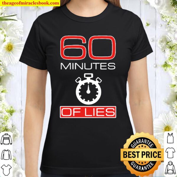 60 Minutes Of Lies Classic Women T-Shirt