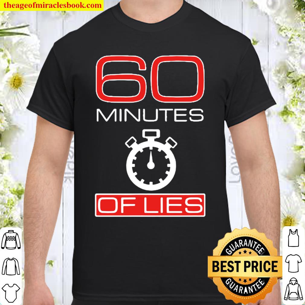 60 Minutes Of Lies limited Shirt, Hoodie, Long Sleeved, SweatShirt
