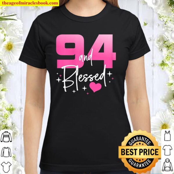 94 And Blessed Chapter 94 Year Old Gifts 94Th Birthday Gifts Classic Women T-Shirt