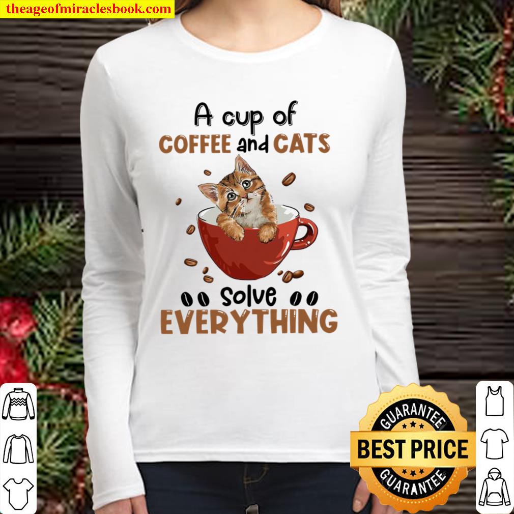A Cup Of Coffee And Cats Solve Everything Women Long Sleeved