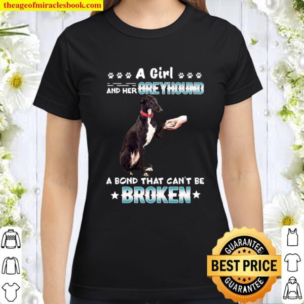 A Girl And Her Greyhound A Bond That Can’t Be Broken Classic Women T-Shirt