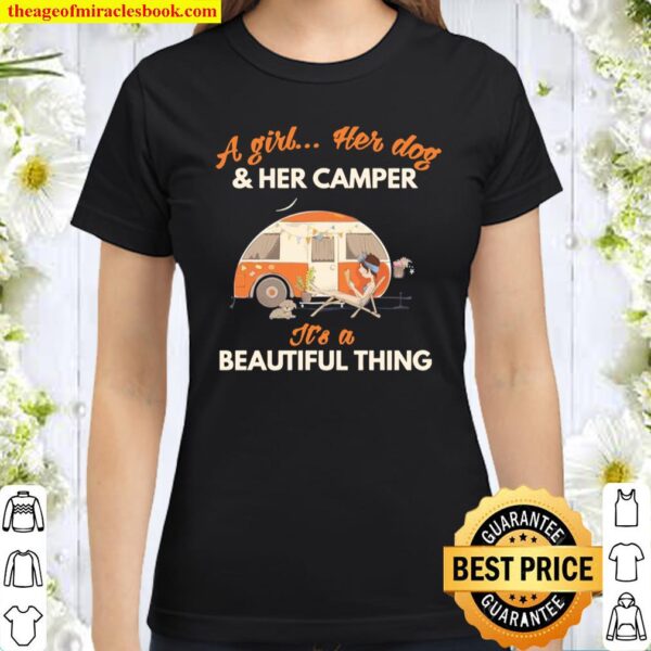 A Girl Her Dog Her Camper It’s A Beautiful Thing Classic Women T-Shirt