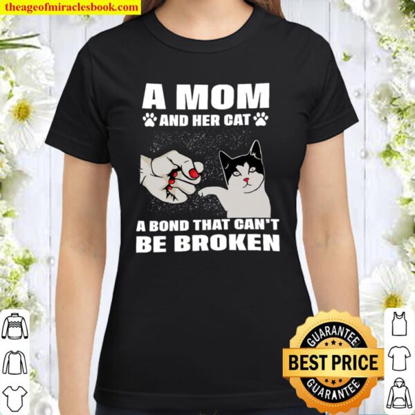 A Mom And Her Cat A Bond That Can’t Be Broken Classic Women T-Shirt