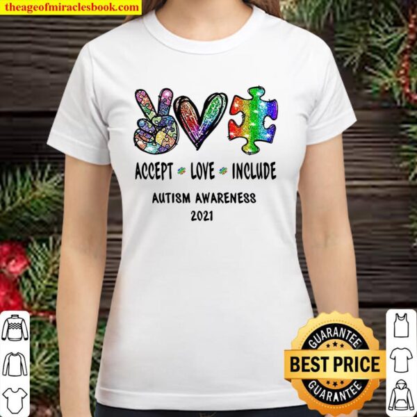 Accept Love Include Autism Awareness 2021 Classic Women T-Shirt