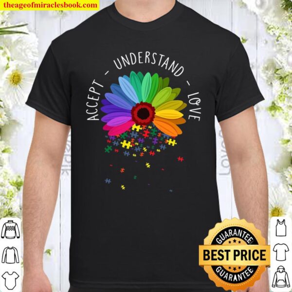 Accept Understand Love Daisy Flower Shirt
