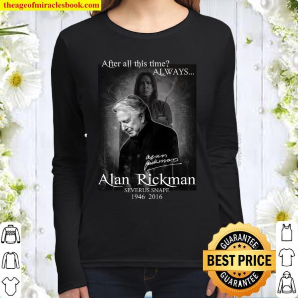 After All This Time Always Alan Rickman Severus Snape 1946 2016 Women Long Sleeved