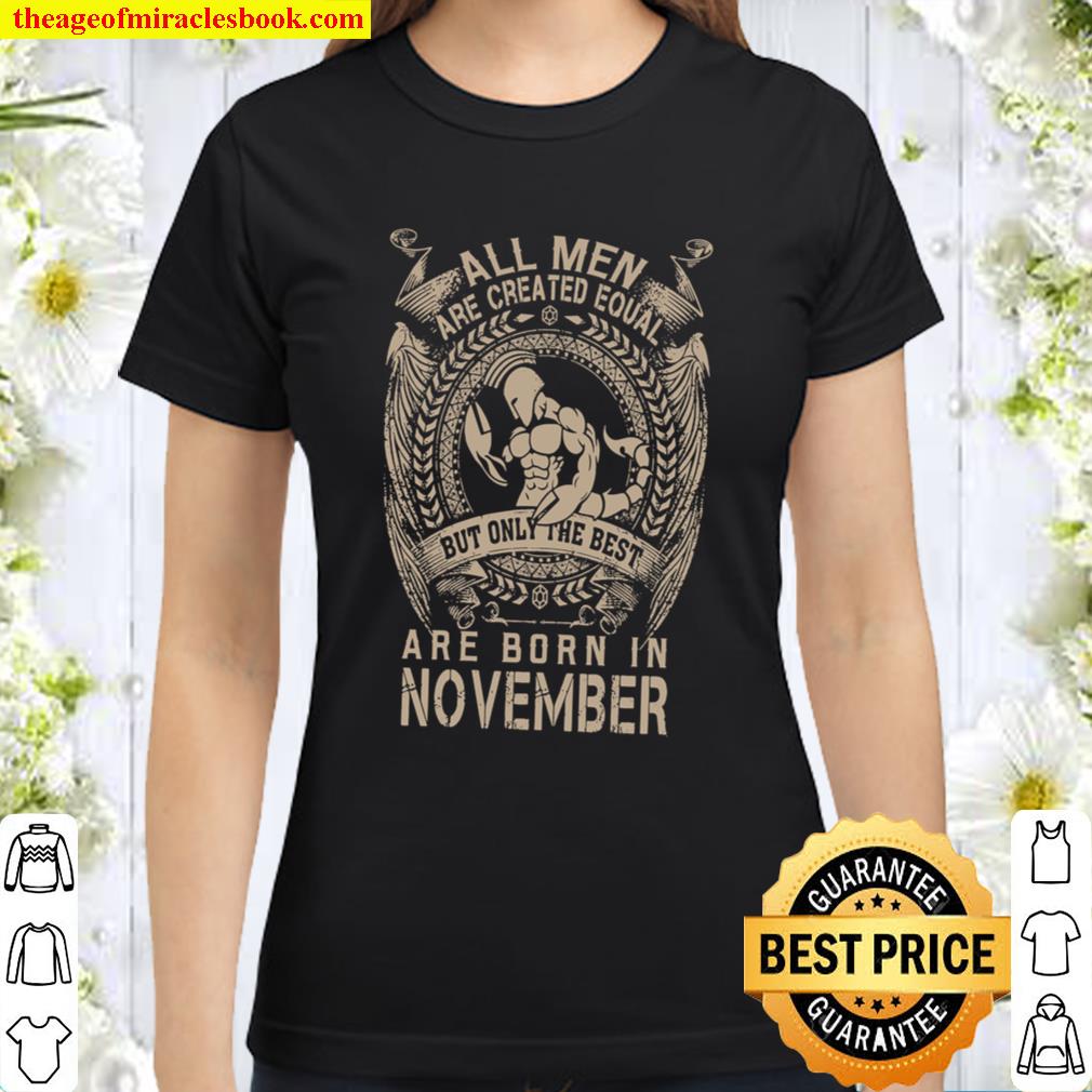 All Men Are Created Equal But Only The Best Are Born In November Classic Women T-Shirt