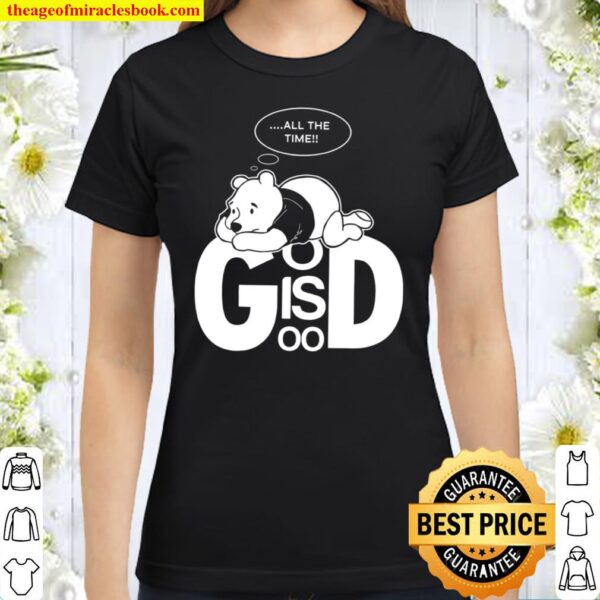 All The Time God Is Good Classic Women T-Shirt