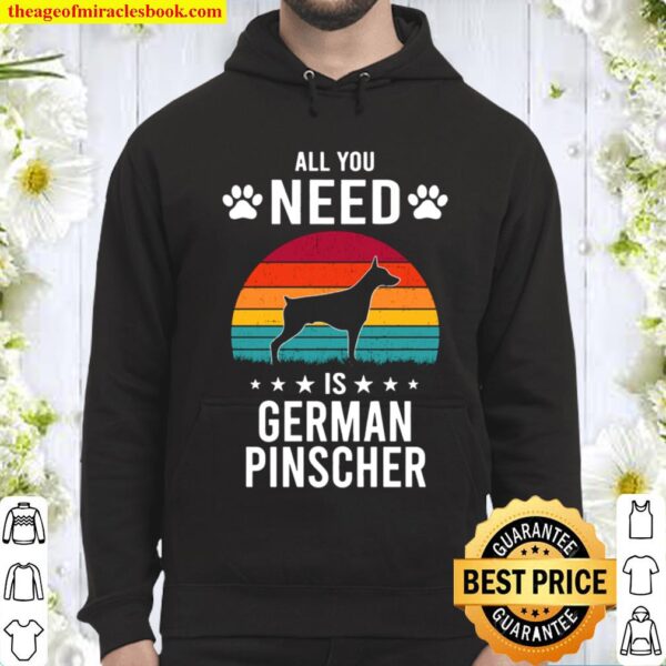 All You Need is German Pinscher Dog Hoodie