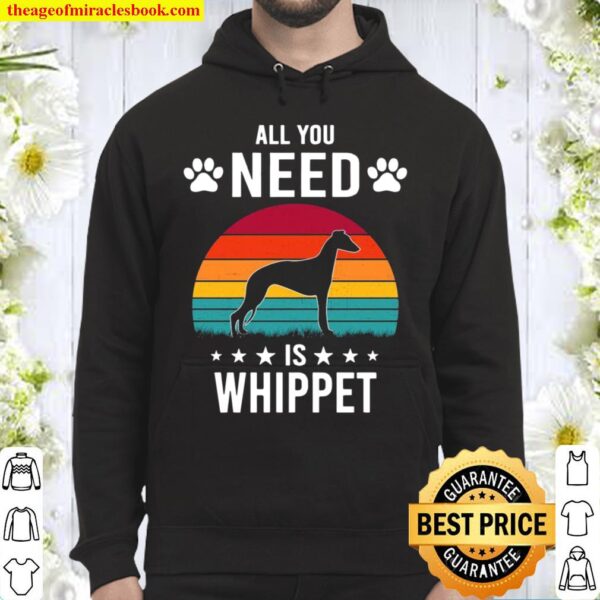 All You Need is Whippet Dog Hoodie