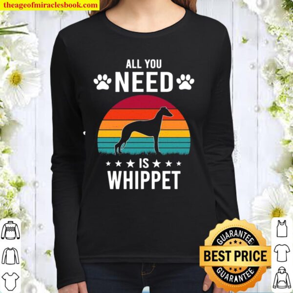 All You Need is Whippet Dog Women Long Sleeved