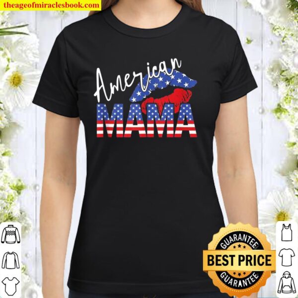 American Mama Patriotic Mother’s Day Classic Women T-Shirt