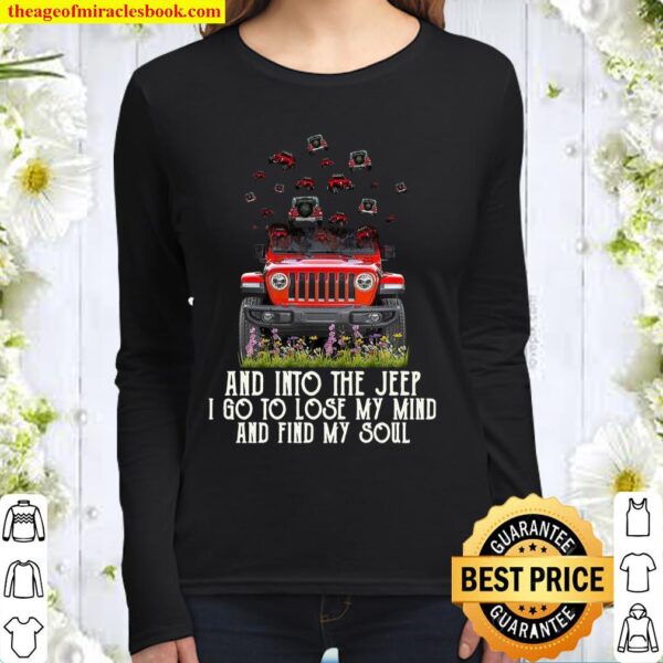 And Into The Jeep I Go To Lose My Mind And Find My Soul Women Long Sleeved
