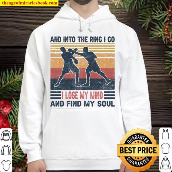 And Into The Ring I Go I Lose My Mind And Find My Soul Hoodie