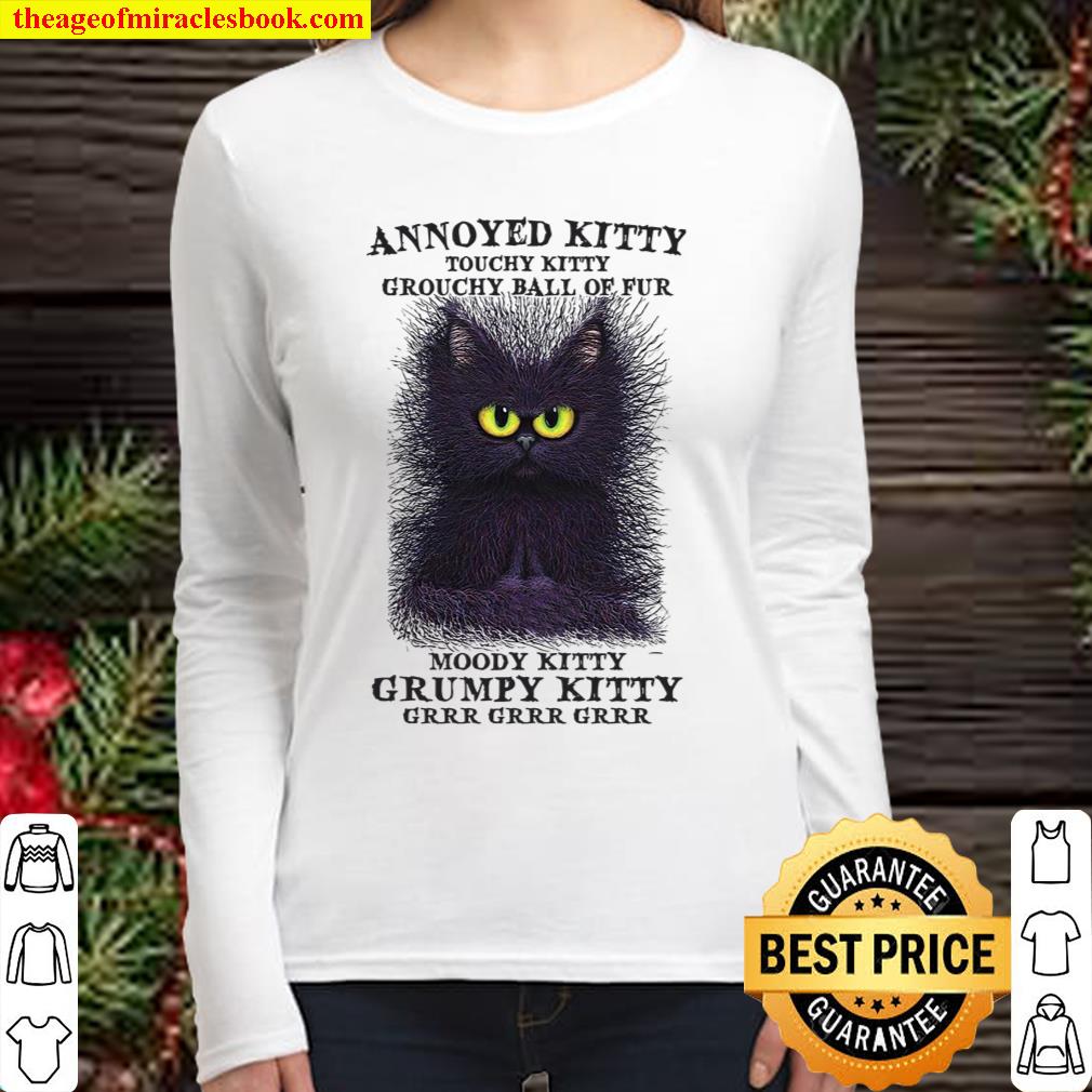 Annoyed Kitty Touchy Kitty Grouchy Ball Of Fur Moody Kitty Grumoy Kitt Women Long Sleeved