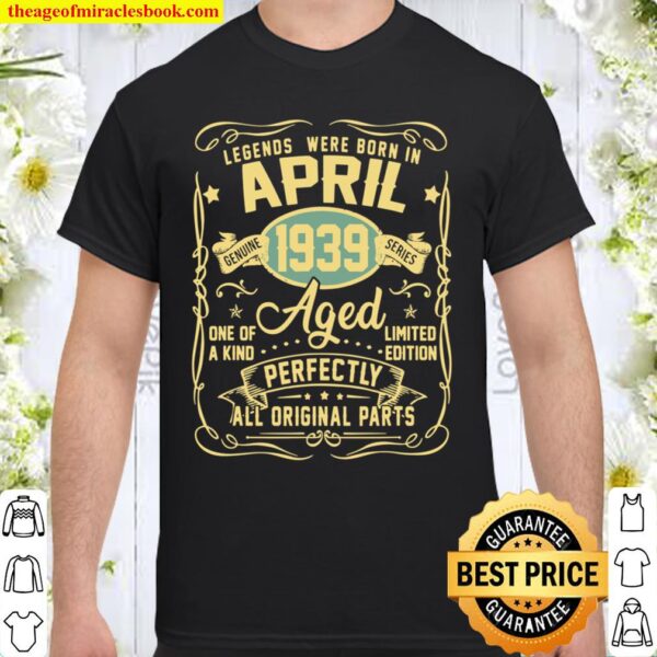 April 1939 82nd Birthday 82 Year Old Shirt