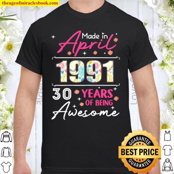 April Girl 1991 30 Years Old 30th Birthday Shirt