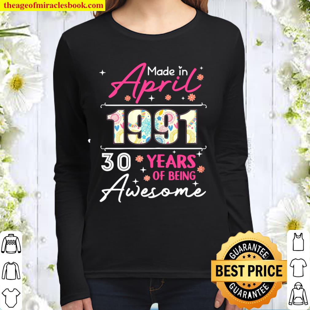 April Girl 1991 30 Years Old 30th Birthday Women Long Sleeved