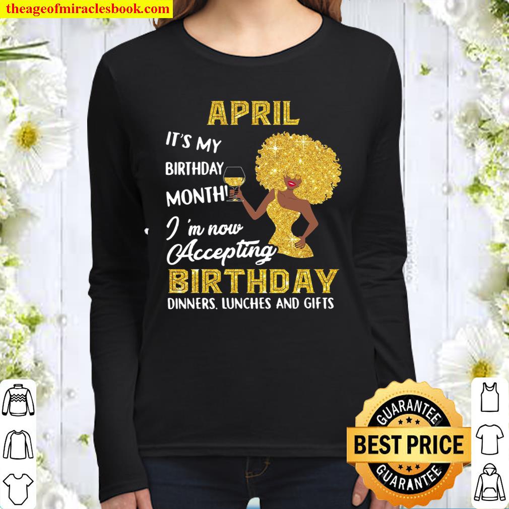 April It’s My Birthday Month I’m Now Accepting Birthday Dinners Lunche Women Long Sleeved