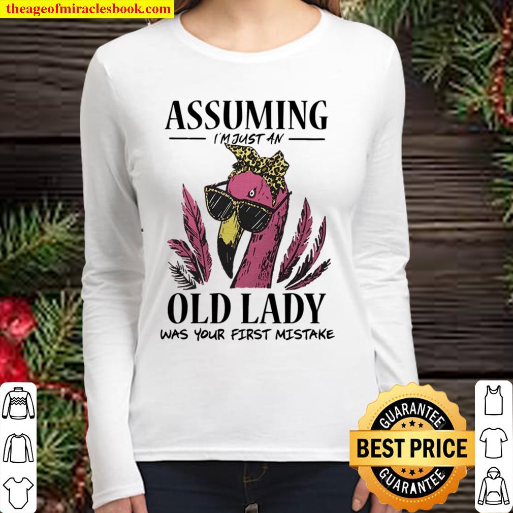 Assuming I’m Just An Old Lady Was Your First Mistake Women Long Sleeved