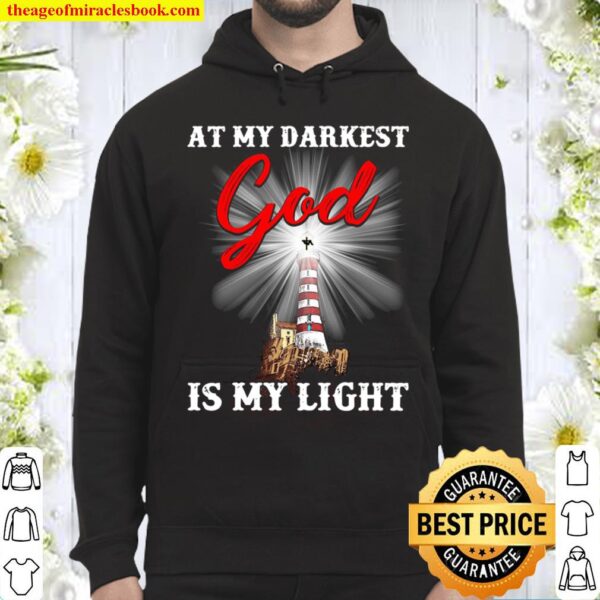 At My Darkest God Is My Light Hoodie
