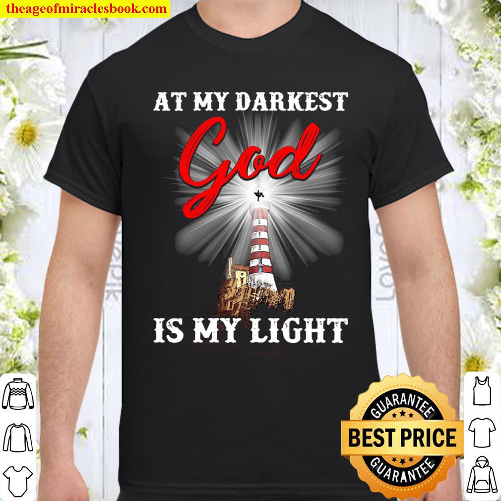 At My Darkest God Is My Light shirt, hoodie, tank top, sweater