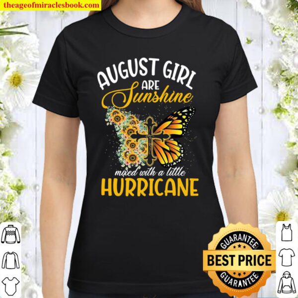 August Girl Are SunshineMixed With A Little Hurricane Classic Women T-Shirt