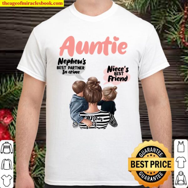 Auntie Nephew’s Best Partner In Crime Niece’s Best Friends Mom Of Shirt