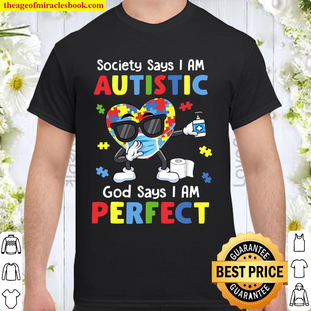 Autism Dabbing Society Say I’m Autistic God Says I’m Perfect new Shirt, Hoodie, Long Sleeved, SweatShirt