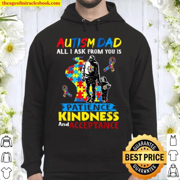 Autism Dad All I Ask From You Is Patience Kindness And Acceptance Hoodie