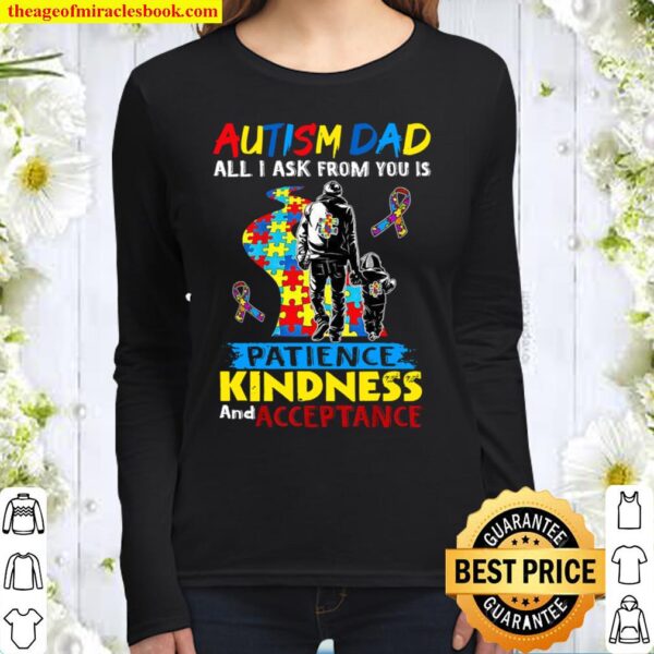 Autism Dad All I Ask From You Is Patience Kindness And Acceptance Women Long Sleeved