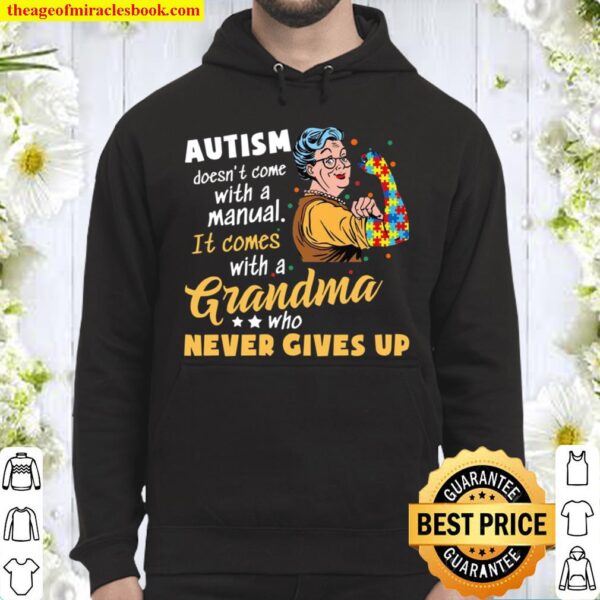 Autism Doesn’t Come With A Manual It Comes With A Grandma Who Never Gi Hoodie