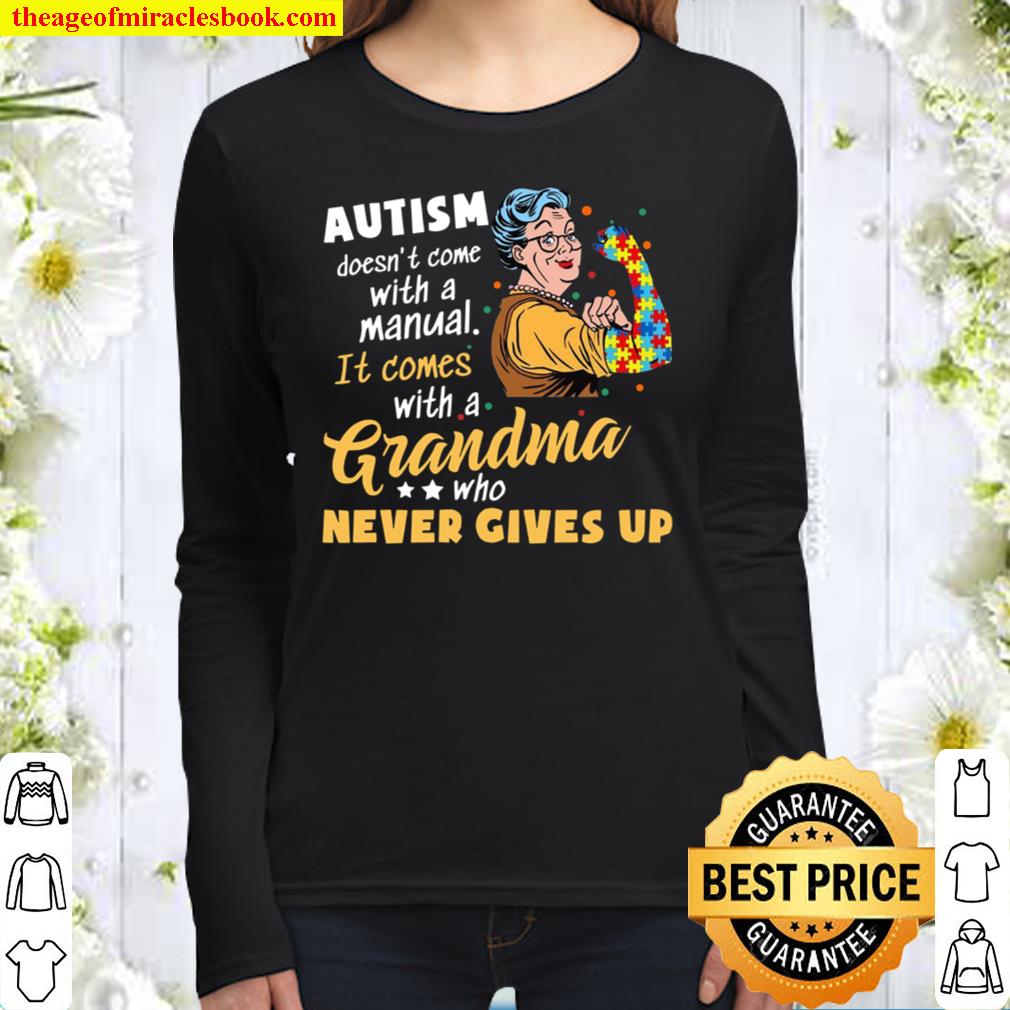 Autism Doesn’t Come With A Manual It Comes With A Grandma Who Never Gi Women Long Sleeved