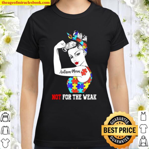 Autism Mom Not For The Weak Classic Women T-Shirt