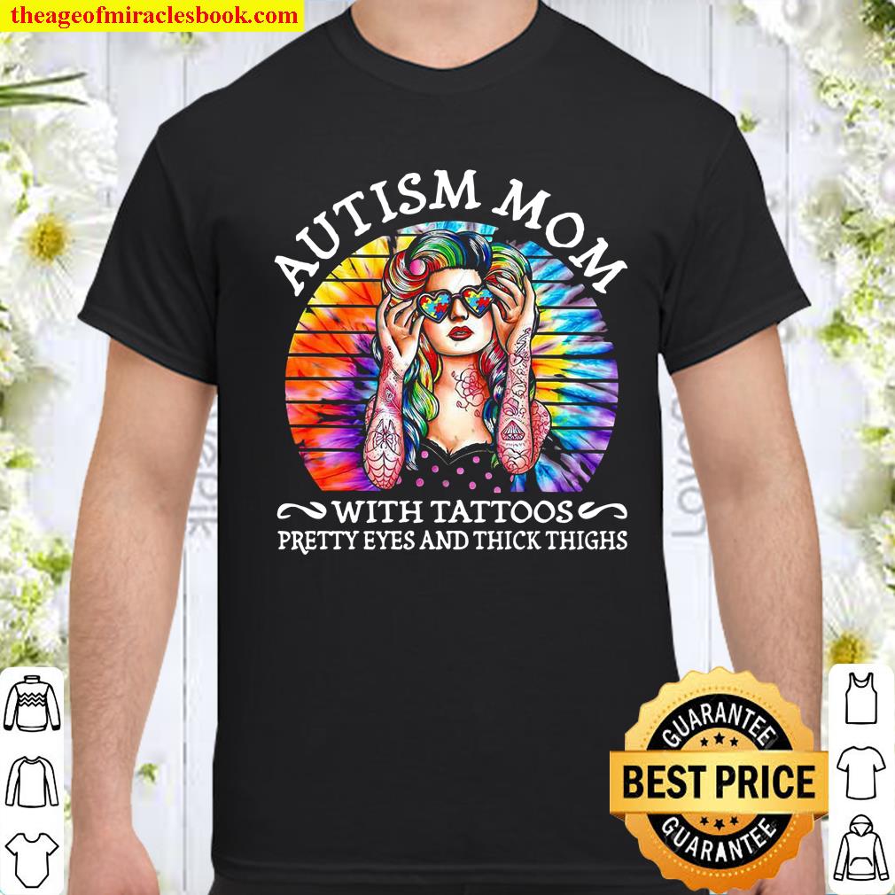 Autism mom with tattoos pretty eyes and thick thighs shirt, hoodie, tank top, sweater