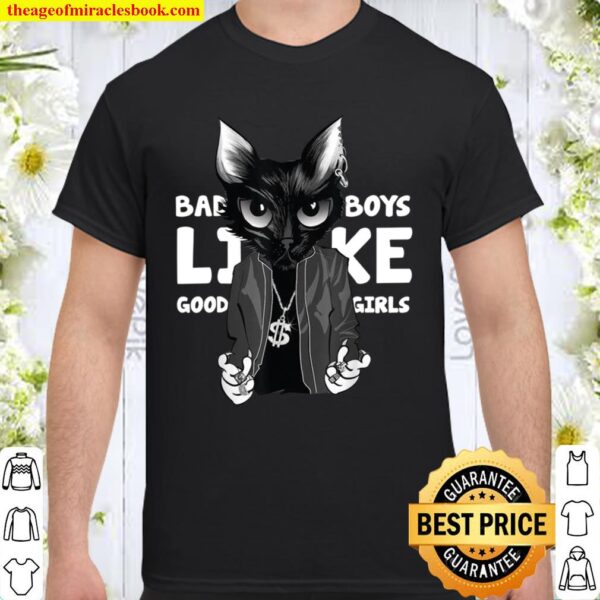 Bad Boys Like Good Girls Dating Cool Cat Shirt