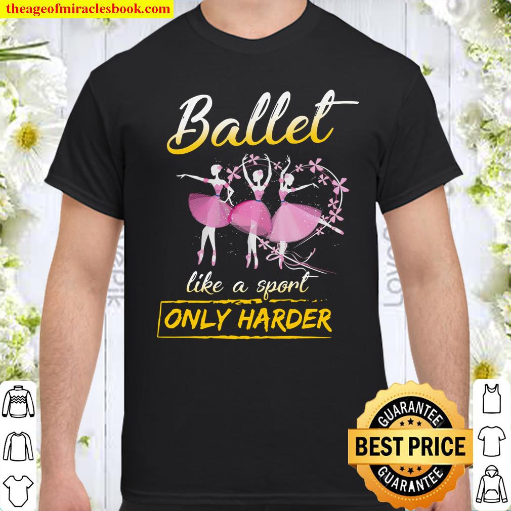Ballet Like A Sport Only Harder Shirt, hoodie, tank top, sweater