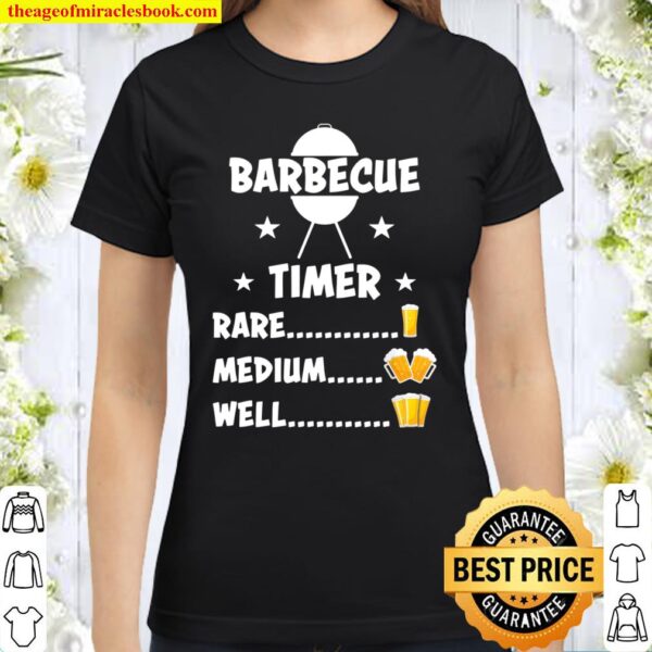 Barbecue Timer BBQ Grilling Drinking Grill Beer Classic Women T-Shirt