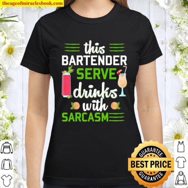 Bartender Bar Cocktail Drink Bartending Sarcasmus Classic Women T-Shirt
