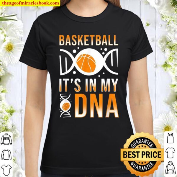 Basketball It’s In My DNA for BBall Players Classic Women T-Shirt