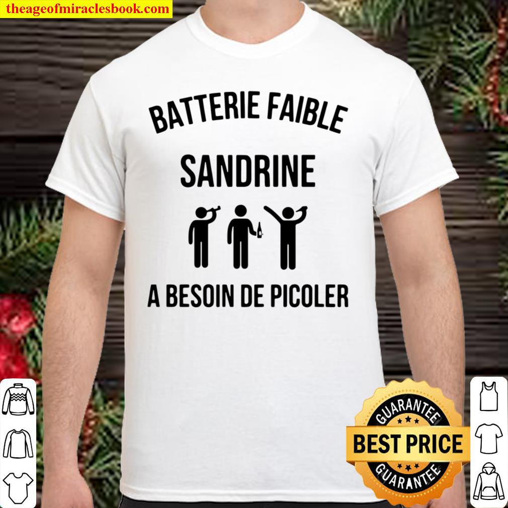 Batterie Faible Sandrine A Besoin De Picoler limited Shirt, Hoodie, Long Sleeved, SweatShirt