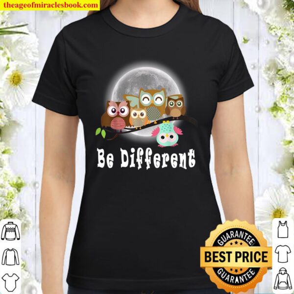 Be different, Cute Owls Fun Bird Owl Saying Classic Women T-Shirt