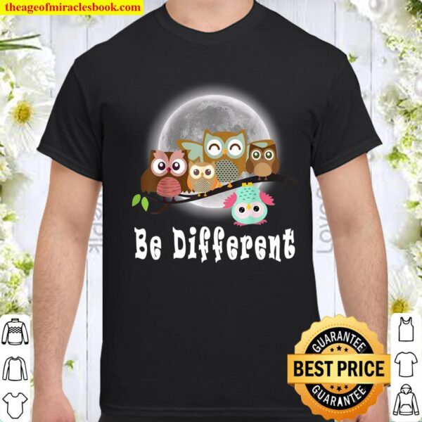 Be different, Cute Owls Fun Bird Owl Saying Shirt