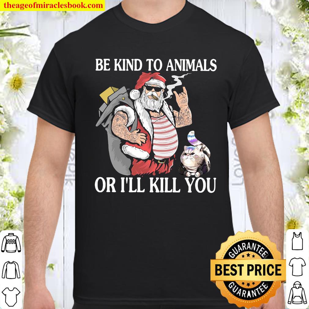 Be kind to animals or i’ll kill you shirt, hoodie, tank top, sweater
