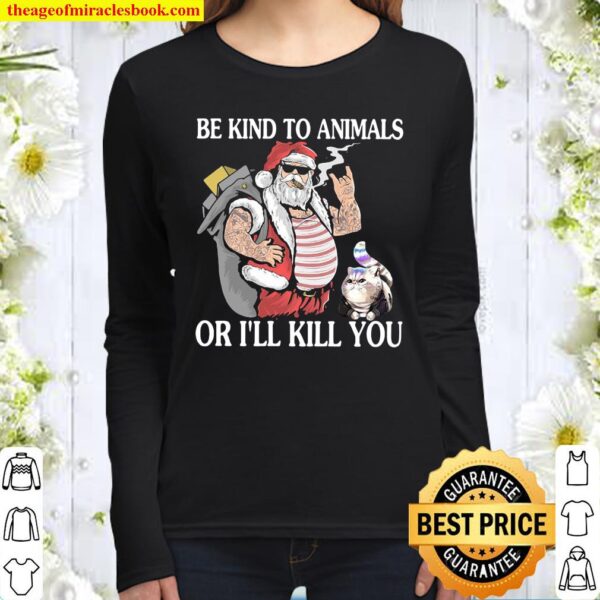 Be kind to animals or i’ll kill you Women Long Sleeved