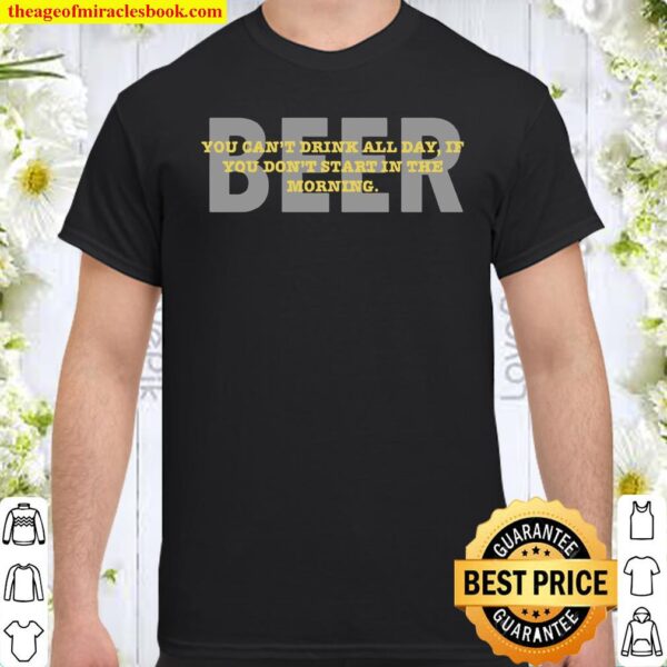 Beer, Start In Morning Shirt