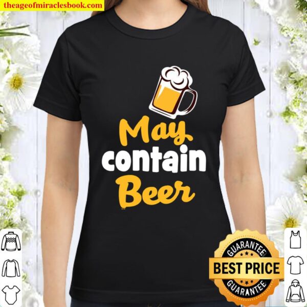 Beers idea May contain Beer Classic Women T-Shirt