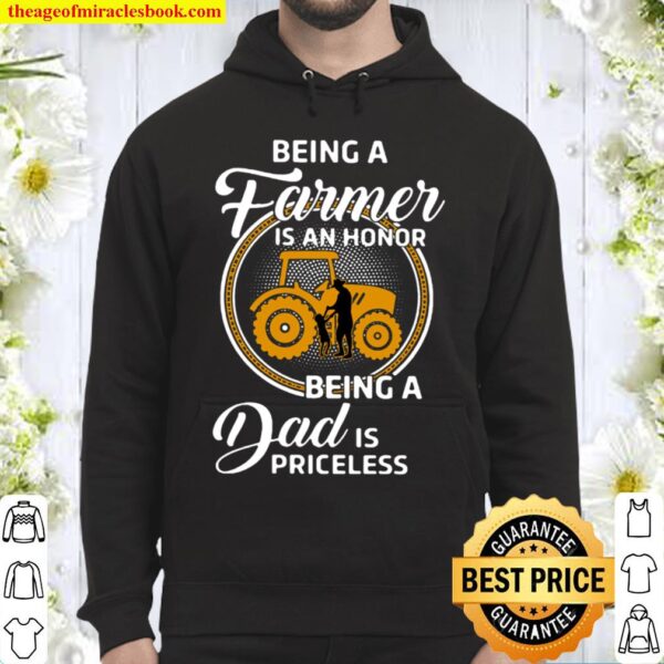 Being A Farmer Is An Honor Being A Dad Is Priceless Hoodie